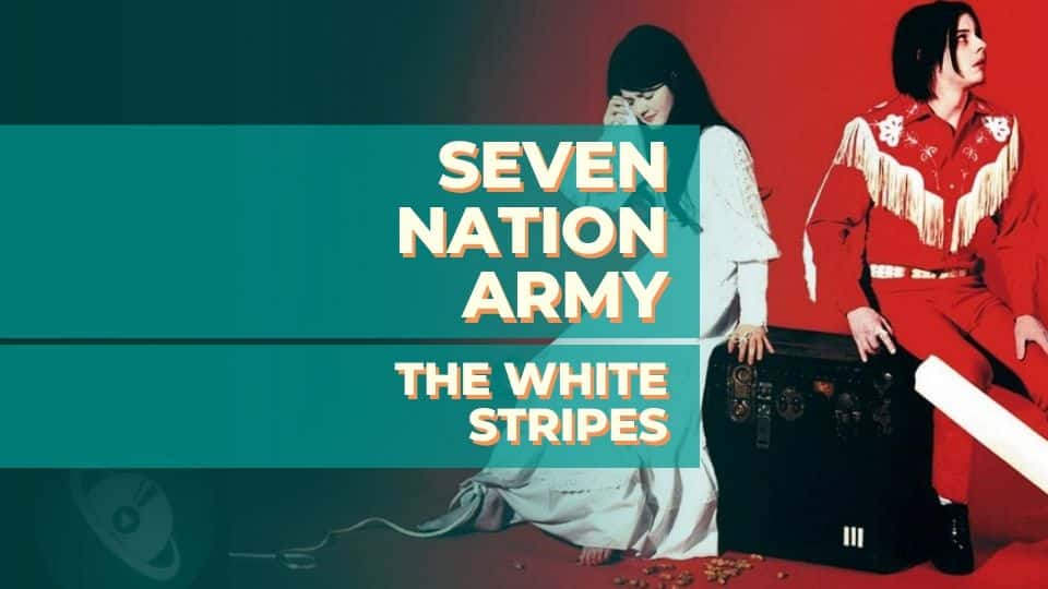 Seven Nation Army – The White Stripes