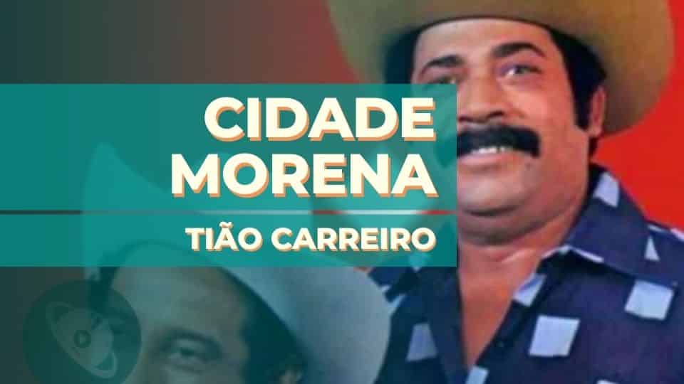 Cidade Morena - Tião Carreiro
