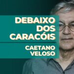 Debaixo dos caracóis - Caetano Veloso