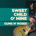 Sweet Child O’ Mine – Guns N’ Roses