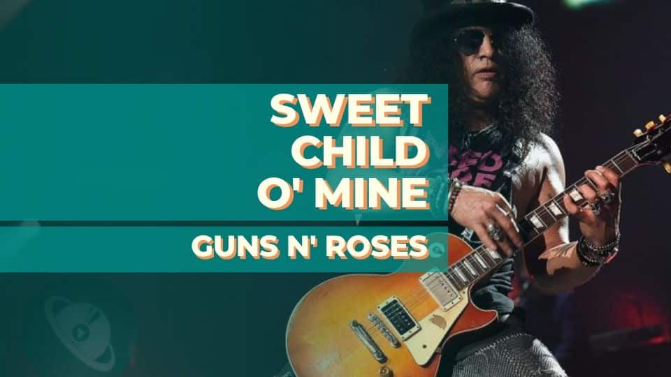 Sweet Child O’ Mine – Guns N’ Roses
