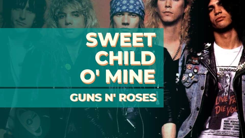 Sweet Child o’ Mine — Guns n’ Roses