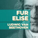 Fur Elise – Ludwig Van Beethoven